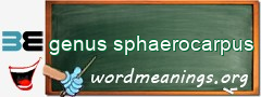 WordMeaning blackboard for genus sphaerocarpus